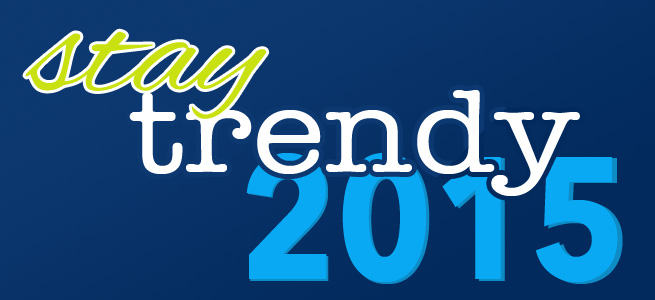 Stay Trendy 2015 Wiser Strategies